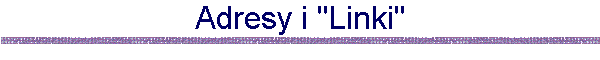 Adresy i "Linki"