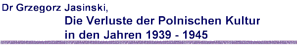 grzegorz jasinski, Die Verluste der Polnischen Kultur in den Jahren 1939 ? 1945